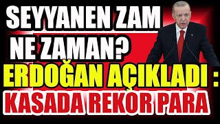 Seyyanen Zam Ne Zaman Erdoğan Açıkladı  Kasada Rekor Para [upl. by Bigg]