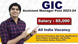 GIC Assistant Manager Recruitment 202324  Salary  85000  Full Details [upl. by Anielram]