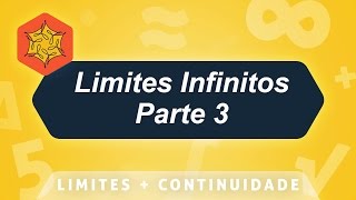 Limites Infinitos  Limites no Infinito Parte 3 [upl. by Vernen]