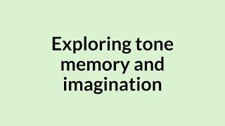 Exploring tone memory and imagination [upl. by Claretta]