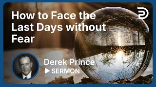 How to Face the Last Days Without Fear  Sermon [upl. by Eidur471]