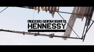 Lyrrix Ft Evil P  Hennessy [upl. by Aidaas]