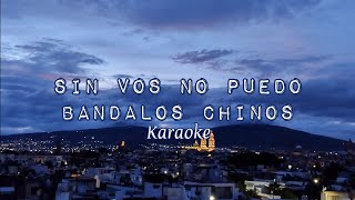 Sin Vos No Puedo  Bandalos Chinos Karaoke Isael Vega [upl. by Karlin]