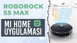 ROBOROCK S5 MAX KURULUM VE MI HOME UYGULAMA TANITIMI [upl. by Osrit269]