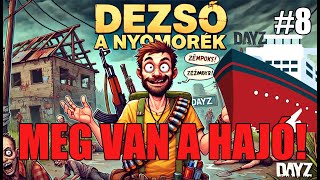 Meg van a HAJÓ  Dezső a Nyomorék 8  Dayz Sakhal [upl. by Eseryt]