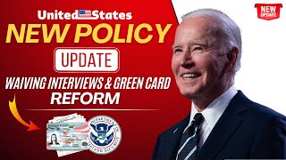 USCIS Introduces New Policy for Waiving Interviews amp Green Card Reforms Update 2024  US Immigration [upl. by Ursola]