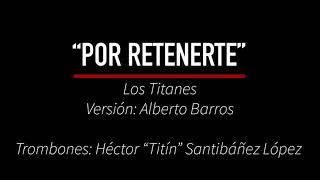 Por Retenerte  Cover Trombones Titín Santibáñez López [upl. by Nolahp408]