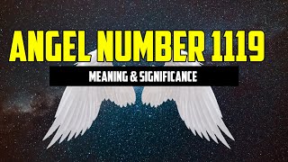 Angel Number 1119  Meaning amp Symbolism Explained  ⚠️ WARNING ⚠️WATCH THIS  Angel Numbers [upl. by Richman577]