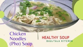 Vietnamese Chicken Pho  How To Make Chicken Pho Desi Style  Chicken Noodle Soup  Daultala Kitchen [upl. by Nakah]