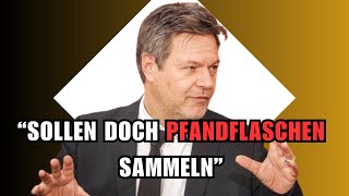 UNGALUBLICH 💥Habeck quotRENTNER sollen doch PFANDFLASCHEN sammeln gehenquot [upl. by Garvy]