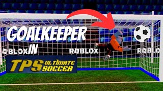 I Went GOALKEEPER In STANDARD  TPS Ultimate Soccer Roblox [upl. by Clinton]