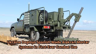 Ukraine Deploys Spanish Made Alakran Mortar Systems in First Ever Combat Use [upl. by Cirri]