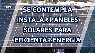 SE CONTEMPLA INSTALAR PANELES SOLARES PARA EFICIENTAR ENERGIA [upl. by Abott1]