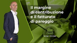 Il margine di contribuzione e il fatturato di pareggio [upl. by Doomham731]