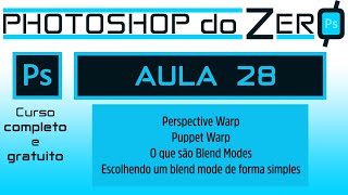 Aula 28 – Perspective Warp Puppet Warp e Blend modes Curso Photoshop Completo Grátis [upl. by Aronoh225]