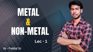 Metal amp NonMetal lec  1  By Prabhat Awasthi [upl. by Kanor]