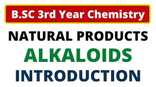 Alkaloids  Natural Products  BSC 3rd Year Organic Chemistry  INTRODUCTION [upl. by Ineslta]