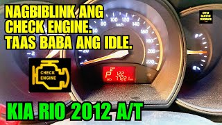 KIA RIO 2012 AT NAGBIBLINK ANG CHECK ENGINE AT TAAS BABA ANG RPM [upl. by Allehcim]