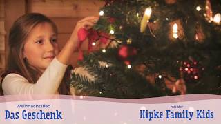 Das Geschenk  Die Hipke Family  Weihnachtslieder für Kinder [upl. by Seow]