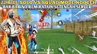 22 KILL SOLO VS SQUAD MODE NGOCEH  BARBAR NO REM RATAIN SETENGAH SERVER😱💀 [upl. by Gerkman]