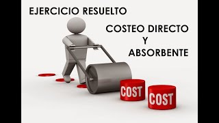 EJERCICIO RESUELTO METODOS DE COSTEO DIRECTO Y ABSORBENTE [upl. by Yesllek]