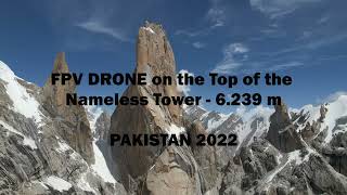 FPV TRANGO TOWER  TOP of NAMELESS TOWER at 6239mt  PAKISTAN 2022  SONG Hans Zimmer  Time [upl. by Akeimat842]