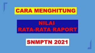 Cara menghitung Nilai Rata Rata Raport SNMPTN 2021 [upl. by Cantlon]