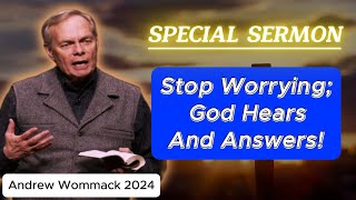 🅽🅴🆆 Andrew Wommack 2024 🕊️ POWERFUL SERMON quotStop Worrying God Hears And Answersquot 🙏 MUST LISTEN [upl. by Ebag]