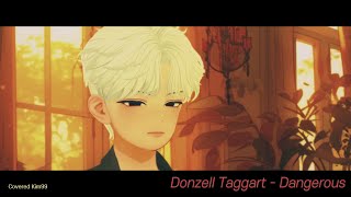 𝐂𝐨𝐯𝐞𝐫 𝐌𝐕 Donzell Taggart – Dangerousㅣ가사 [upl. by Redford]