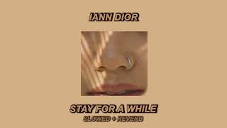 Iann Dior  Stay For A While Slowed  Reverb [upl. by Zitah]