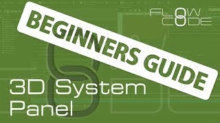 Flowcode 8 Beginnerrs Guide  3D System Panel [upl. by Tse]