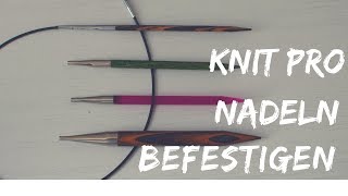 Knit Pro Nadelspitzen an den Seilen befestigen  Stricken lernen [upl. by Leontine301]