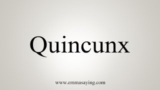 How To Say Quincunx [upl. by Ronile]