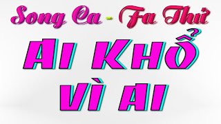 Ai Khổ Vì Ai Karaoke Song Ca  Fa Thứ [upl. by Hayalat]