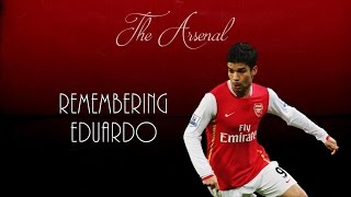 Remembering Eduardo ● Arsenal FC [upl. by Eibo31]