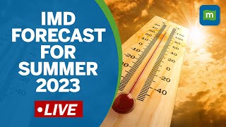 LIVE IMD On quotSeasons Outlook For Hot Weather In 2023quot  Weather Forecast For Summer [upl. by Nylirak294]