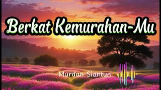 Berkat Kemurahan Mu Lagu Rohani [upl. by Jer]