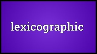 Lexicographic Meaning [upl. by Brozak]