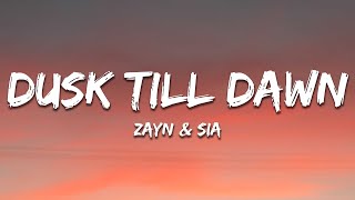 ZAYN amp Sia  Dusk Till Dawn Lyrics [upl. by Waylon689]