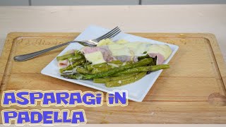 ASPARAGI IN PADELLA  Un delizioso contorno sano e gustoso [upl. by Aynotan]