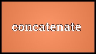 Concatenate Meaning [upl. by Regine374]