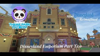 Lets Build TPT2 Mini Disneyland Reimagined  Disneyland Emporium Part Two [upl. by Oicanata789]