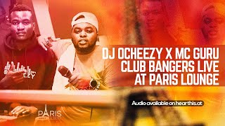 DJ OCHEEZY X MC GURU 🔥🔥 CLUB BANGERS 2024 LIVE  PARIS LOUNGE💯 FT WAKADINALI I SAUTI SOL I BURNA BOY [upl. by Nosreip522]