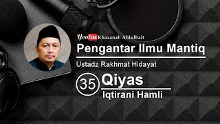 PENGANTAR ILMU MANTIQLOGIKA ISLAM UNTUK PEMULA 35 QIYAS IQTIRANIY HAMLIY [upl. by Bernt]