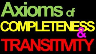 03 Axioms of Completeness and Transitivity Series of 7 vids on Preferences and ICs [upl. by Aryt]