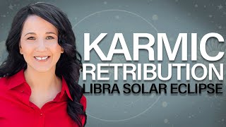 Solar Eclipse New Moon in Libra Karmic Retribution Explained [upl. by Nolyar]