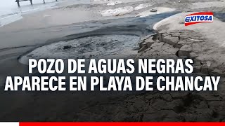 🔴🔵Extraño ‘fenómeno’ en el norte chico Pozo de aguas negras aparece en playa de Chancay [upl. by Olav]