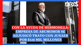 Con la ayuda de Hermosilla Empresa de Abumohor se adjudicó trato con Junaeb por 126 mil millones [upl. by Lole]