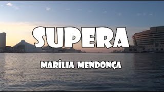 Supera  Marília Mendonça letra mariliamendonça todososcantos graveto [upl. by Aihseket449]