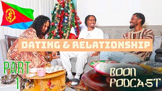 Eritrean Dating and Relationships Struggle PART 1 BOON PODCAST [upl. by Annij551]